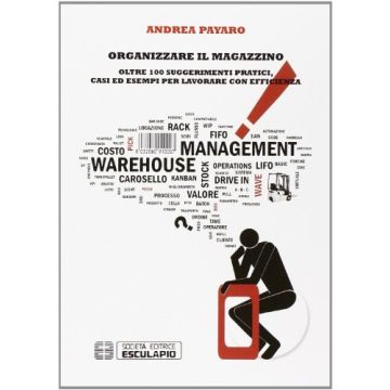Organizzare Il Magazzino. Oltre 100 Suggerimenti Pratici