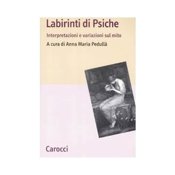 I Labirinti Della Psiche. Interpretazioni e variazioni sul mito