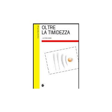 Oltre La Timidezza. La Fobia Sociale