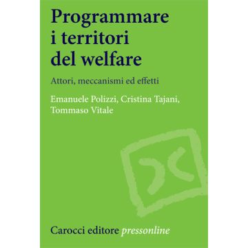 Programmare i territori del welfare. Attori, meccanismi ed effetti