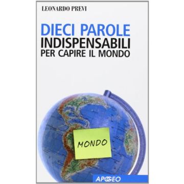 Dieci Parole Indispensabili Per Capire Il Mondo