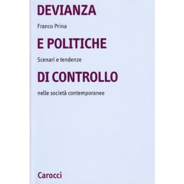 Devianza e politiche di controllo. Scenari e tendenze nelle società contemporanee