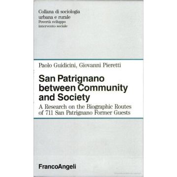 San Patrignano Between Community And Society. A Research On The Biographic Routes Of 711 San Patrignano Former Guests - Guidicini Paolo; Pieretti Giovanni - Franco Angeli - 9788820489564