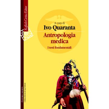 Antropologia medica - I testi fondamentali  [Quaranta  - Cortina Raffaello]
