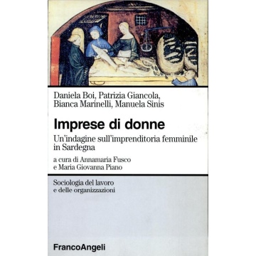 Imprese Di Donne. Un'indagine Sull'imprenditoria Femminile In Sardegna - Boi; Giancola; Marinelli; Sinis - Franco Angeli - 9788846415493