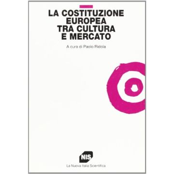 La Costituzione Europea Tra Cultura E Mercato 