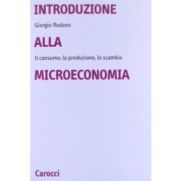 Introduzione Alla Microeconomia. Il Consumo, La Produzione, Lo Scambio