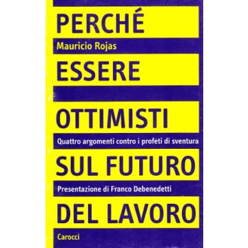 Perchè essere ottimisti sul futuro del lavoro. Quattro argomenti contro i profeti di sventura
