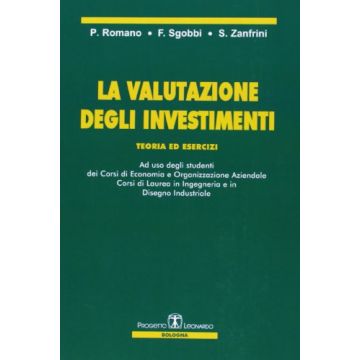 La Valutazione Degli Investimenti. Teoria Ed Esercizi