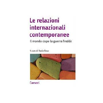 Le relazioni internazionali contemporanee. Il mondo dopo la guerra fredda