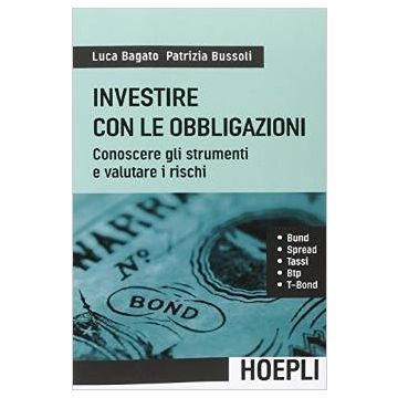 investire-con-le-obbligazioni-conoscere-gli-strumenti-e-valutare-i-rischi-bagato-luca-bussoli-patrizia-hoepli-9788820363543