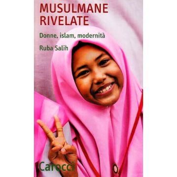 Musulmane rivelate. Donne, islam, modernità