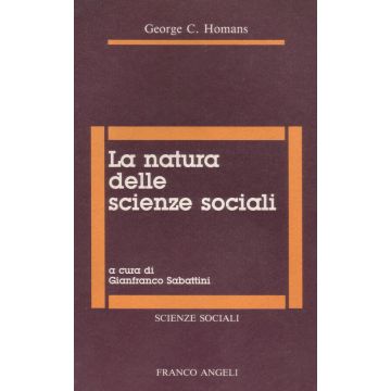 la-natura-delle-scienze-sociali-homans-george-c-franco-angeli-9788820431938