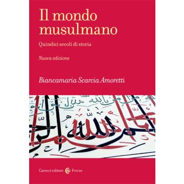 Il mondo musulmano. Quindici secoli di storia