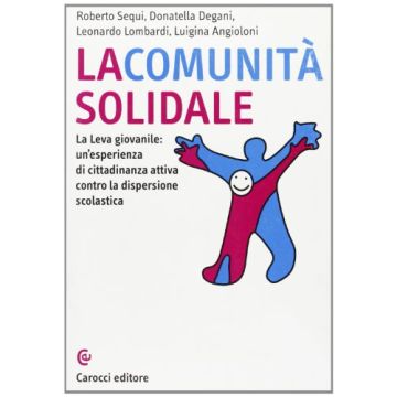 La comunità solidale. La Leva giovanile: un'esperienza di cittadinanza attiva contro la dispersione scolastica