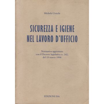 Sicurezza e Igene nel Lavoro D'Ufficio Ciotola Michele Edizioni ISA 8886241054