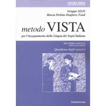 Metodo Vista per l'insegnamento della Lingua dei Segni Italiana - 2° Livello per studenti - Quaderno degli esercizi [Gruppo Silis - Kappa Edizioni]
