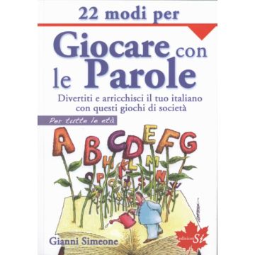 22 Modi per Giocare con le Parole - Divertiti e arricchisci il tuo italiano con questi giochi di società