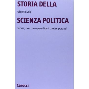 Storia Della Scienza Politica. Teorie, Ricerche E Paradigmi Contemporanei