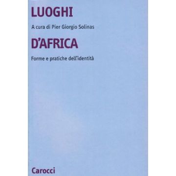 Luoghi d'Africa. Forme e pratiche dell'identità