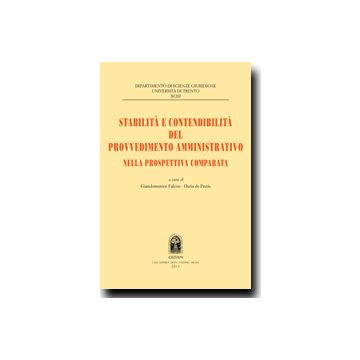 Stabilita' E Contenibilita' Del Provvedimento Amministrativo Nella Prospettiva   Comparata - Falcon G. ; De Pretis D.  - Cedam - 9788813308001