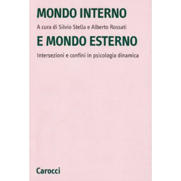 Mondo Interno E Mondo Esterno. Intersezioni E Confini In Psicologia Dinamica