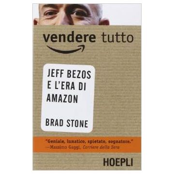 vendere-tutto-jeff-bezos-e-l-era-di-amazon-stone-brad-hoepli-9788820362904