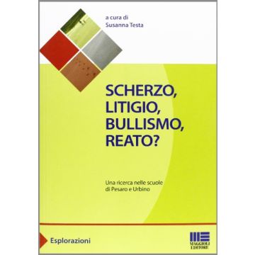 Scherzo, Litigio, Bullismo, Reato? Una ricerca nelle scuole di Pesaro e Urbino