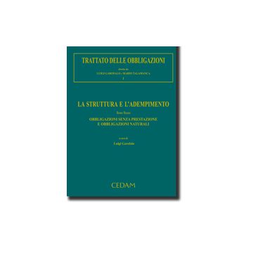Trattato Delle Obbligazioni La Struttura E L'adempimento. Obbligazioni Senza Prestazione E Obbligazioni Naturali - Garofalo L.  - Cedam - 9788813305468