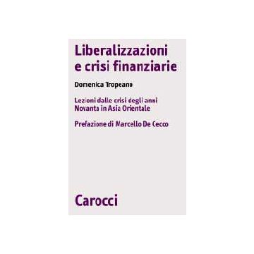 Liberalizzazioni e crisi finanziarie. Lezioni dalle crisi degli anni Novanta in Asia orientale
