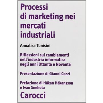 Processi Di Marketing Nei Mercati Industriali. Riflessioni Sui Cambiamenti Nell'industria Informatica Negli Anni Ottanta E Novanta
