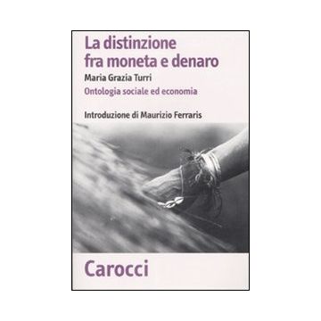 La distinzione fra moneta e denaro. Ontologia sociale ed economica