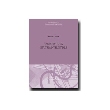 «Usus Servitutis» E Tutela Interdittale - Basile Raffaele - Cedam - 9788813331078