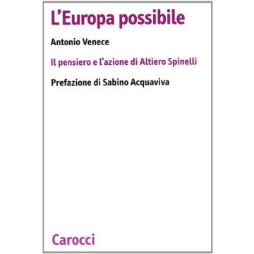 L'Europa possibile. Il pensiero e l'azione di Altiero Spinelli