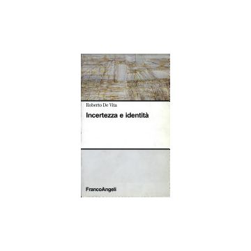Incertezza E Identita' - De Vita Roberto - Franco Angeli - 9788846413130