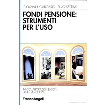 Fondi Pensione: Strumenti Per L'uso - Gaboardi Giovanni; Settimi Pino - Franco Angeli - 9788846404824