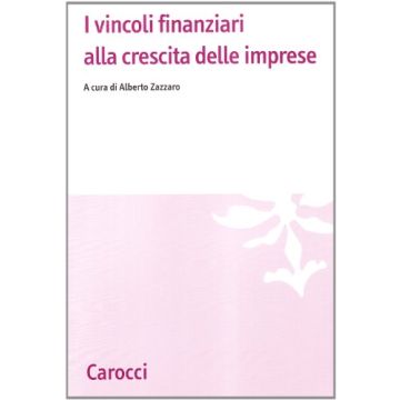 I Vincoli Finanziari Alla Crescita Delle Imprese 