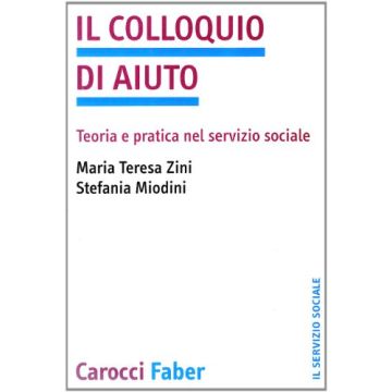 Il Colloquio Di Aiuto. Teoria E Pratica Nel Servizio Sociale 